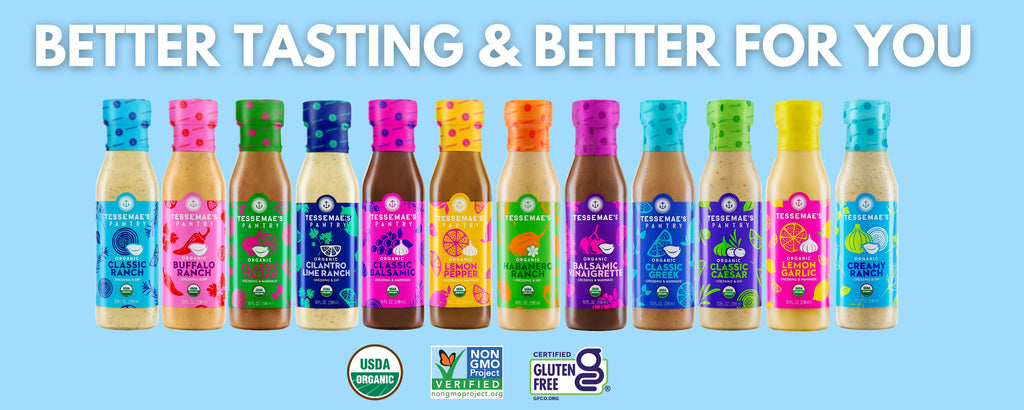 Better Tasting & Better For You; Various Tessemae's products
